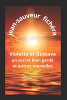 VIOLETTE ET GUSTAVE - Un secret bien gardé -: Et autres nouvelles (French Edition) B0HGTLRSMN Book Cover