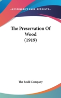 The Preservation Of Wood 1017113769 Book Cover