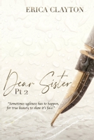 Dear Sister Part 2: Sometimes Ugliness has to happen for true beauty to show its face B093B7T7PJ Book Cover