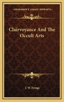 Clairvoyance And The Occult Arts 1425315194 Book Cover