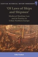 'of Laws of Ships and Shipmen': Medieval Maritime Law and Its Practice in Urban Northern Europe 1399563610 Book Cover