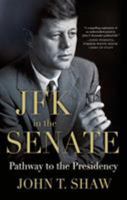 JFK in the Senate: Pathway to the Presidency 0230341837 Book Cover