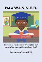 I'm a W.I.N.N.E.R.: Success is built on our principles, our mentality, our habits, and our faith 1533488827 Book Cover