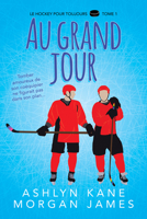Au grand jour (1) (Le hockey pour toujours) 164108586X Book Cover