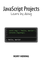 JavaScript Projects: Learn by doing 0646894048 Book Cover