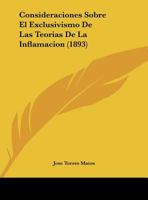 Consideraciones Sobre El Exclusivismo De Las Teorias De La Inflamacion (1893) 1169450350 Book Cover