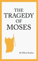 The Tragedy of Moses 1539441687 Book Cover