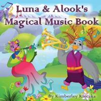 Luna & Alook's Magical Music Book 1544215304 Book Cover