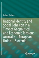 National Identity and Social Cohesion in a Time of Geopolitical and Economic Tension: Australia - European Union - Slovenia 9811521662 Book Cover