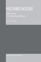 Inscribed Bodies: Health Impact of Childhood Sexual Abuse 0792370198 Book Cover