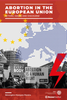 Abortion in the European Union: Actors, Issues and Discourse 1913019829 Book Cover