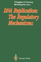 DNA Replication: The Regulatory Mechanisms 364276990X Book Cover
