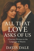 All That Love Asks of Us: A Journey Written in the Language of Hearts B0FR1SMP9L Book Cover