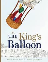 The King's Balloon: The Origins of the First Hot Air Balloon Flight 1938136977 Book Cover