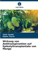 Wirkung von Antitranspirantien auf Epikotyltransplantate von Mango 6205708752 Book Cover