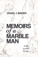 Memoirs of a Marble Man: A life worth living B0F2JJZBYL Book Cover