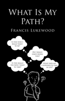 What Is My Path? 1543770150 Book Cover