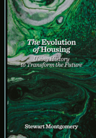 The Evolution of Housing: Using History to Transform the Future 1036451062 Book Cover