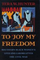 To 'Joy My Freedom: Southern Black Women's Lives and Labors after the Civil War