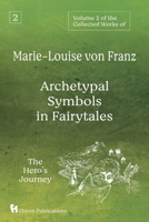 Volume 2 of the Collected Works of Marie-Louise von Franz: Archetypal Symbols in Fairytales: The Hero's Journey 1630519510 Book Cover