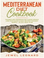 Mediterranean Diet Cookbook: The Best Diet Program for a Rapid Weight Loss with Quick & Easy Recipes for Busy People + 30-Day Meal Plan 1801789797 Book Cover