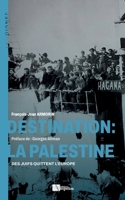 Destination: La Palestine: Des Juifs quittent l'Europe (French Edition) 2356182985 Book Cover