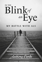 In the Blink of an Eye: My Battle with ALS B0CNJPXTZH Book Cover