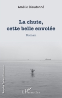 La chute, cette belle envolée: Roman 2343168431 Book Cover