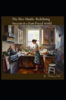 The Slow Hustle: Redefining Success in a Fast-Paced World B0FVDYK1H7 Book Cover