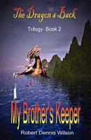 My Brother's Keeper: The Dragon's Back - Trilogy Book 2 1467984248 Book Cover
