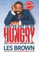 You've Got To Be HUNGRY: The Greatness Within to Win 1732745021 Book Cover