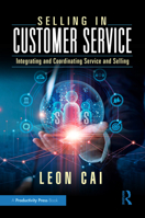 Selling in Customer Service: Integrating and Coordinating Service and Selling 103264401X Book Cover