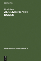 Anglizismen Im Duden: Eine Untersuchung Zur Darstellung Englischen Wortguts in Den Ausgaben Des Rechtschreibdudens Von 1880 - 1986 3484311398 Book Cover