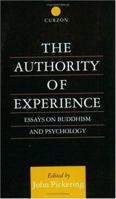 The Authority of Experience: Readings on Buddhism and Psychology (Curzon Studies in Asian Philosophy) 0700704558 Book Cover