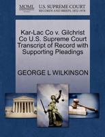 Kar-Lac Co v. Gilchrist Co U.S. Supreme Court Transcript of Record with Supporting Pleadings 1270165240 Book Cover