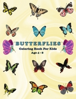 Butterflies coloring book for Kids Ages 4-8: Filled With More Than 50 Various Cute And Adorable Coloring Designs + Fun Facts For Kids To Read About Bu B08TZHGHR9 Book Cover