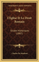 L'�glise Et Le Droit Romain: �tudes Historiques... 1016637888 Book Cover