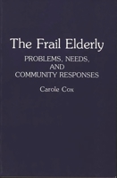 The Frail Elderly: Problems, Needs, and Community Responses 0865692289 Book Cover