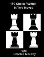 160 Chess Puzzles in Two Moves, Part 2 B0B6WSD664 Book Cover