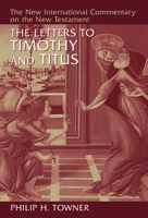 The Letters to Timothy And Titus (New International Commentary on the New Testament) 0802825133 Book Cover