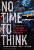 No Time To Think: The Menace of Media Speed and the 24-hour News Cycle 0826429319 Book Cover