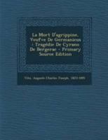 La Mort d'Agrippine, Veufve de Germanicus: Trag�die de Cyrano de Bergerac 0274735695 Book Cover