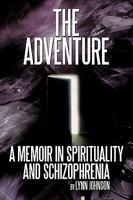 The Adventure: A Memoir in Spirituality and Schizophrenia 1449052487 Book Cover