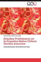 Estudios Preliminares En La Orquidea Nativa Chilena Gavilea Araucana 384846540X Book Cover