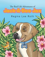 The Real Life Adventures of Jack-A-Bee Jax B0F9LQGPMF Book Cover