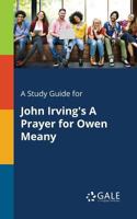A Study Guide for John Irving's A Prayer for Owen Meany 1375398873 Book Cover