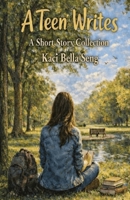 A Teen Writes I A Short Story Collection I: Easy to Read Simple Short Stories in Large Print B0GTPYD3NS Book Cover