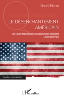 Le désenchantement américain: De l'aube républicaine au crépuscule impérial La fin du mythe (Questions Contemporaines) (French Edition) 234308775X Book Cover