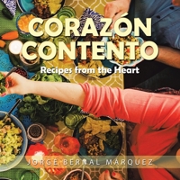 Corazón Contento: Recipes from the Heart 1543768547 Book Cover