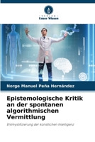 Epistemologische Kritik an der spontanen algorithmischen Vermittlung (German Edition) 6209829643 Book Cover
